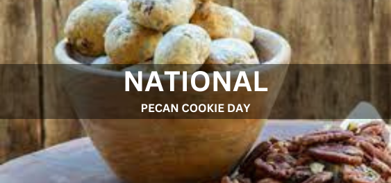 NATIONAL PECAN COOKIE DAY [राष्ट्रीय पेकन कुकी दिवस]